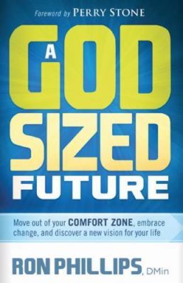 A God-Sized Future: Move Out of Your Comfort Zone, Embrace Change, and...
