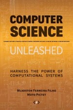Computer Science Unleashed: Harness the Power of Computational ... 9780997316032