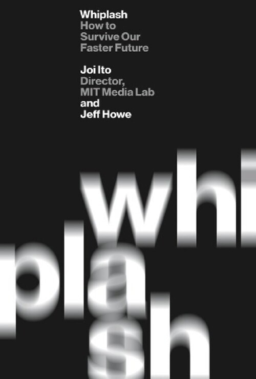 Thumbnail - Whiplash How To Survive Our Faster Future Joi Ito (u. A.) Taschenbuch