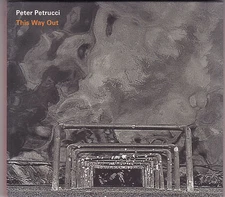 Peter Petrucci - This Way Out - CD (WWM008 Fuse Australia)(Brand New Sealed)