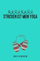 Stricken Ist Mein Yoga: A5 Notizbuch FüR Strickfans | Gepunktet |