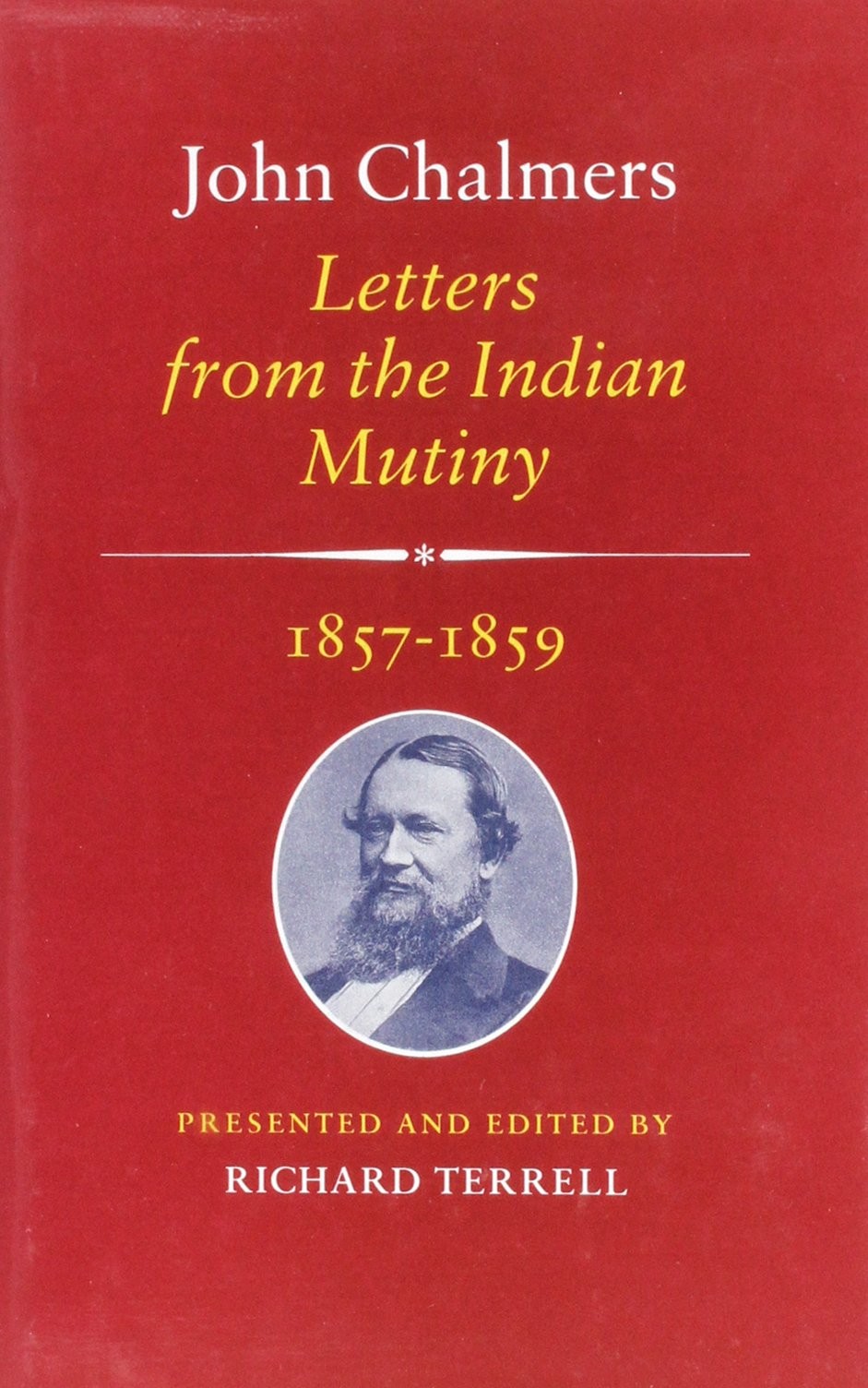 John Chalmers Letters from the Indian Mutiny, 1857-1859 - Richard Terrell - HBK
