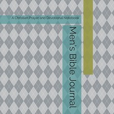 Men  s Bible Journal: A Christian Prayer and Devotional Notebook