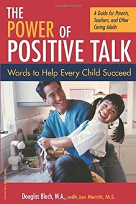 The Power of Positive Talk : Words to Help Every Child Succeed: A