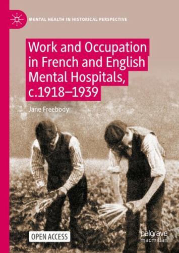 Mental Health in Historical Perspective Ser.: Work and Occupation in French ...
