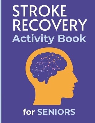 Stroke Recovery Activity Book for Seniors: Relaxing and Helpful Activities after