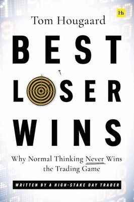 Best Loser Wins: Why Normal Thinking Never Wins the Trading Game   written...