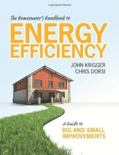 THE HOMEOWNER'S HANDBOOK TO ENERGY EFFICIENCY: A GUIDE TO By John Krigger *VG+*