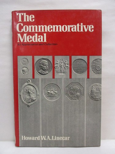 The Commemorative Medal Appreciation and Collection by Howard W.A. Linecar 1974