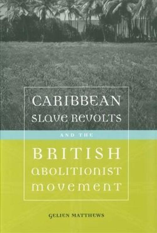 Thumbnail - Caribbean Slave Revolts And The British Abolitionist Movement Gelien