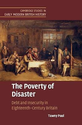 The Poverty of Disaster Debt and Insecurity in Eighteenth-Century Britain Paul
