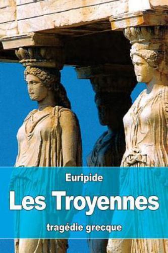 Les Troyennes, Paperback by Euripides; Artaud, Nicolas Louis Marie, Like New ...