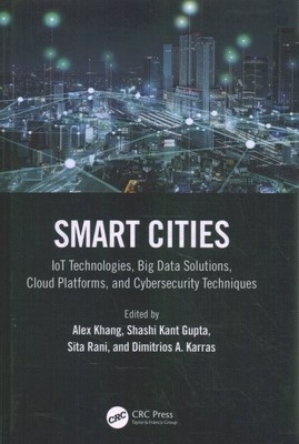 Smart Cities: IoT-Technologien, Big-Data-Lösungen, Cloud-Plattformen und Cyb...