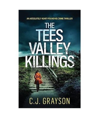 THE TEES VALLEY KILLINGS an absolutely heart-pounding crime thriller, C. J. Gray