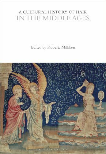 The Cultural Histories Ser.: Cultural History of Hair in the Middle Ages by ...