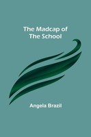 Angela Brazil | The Madcap Of The School | Taschenbuch | Englisch (2022)