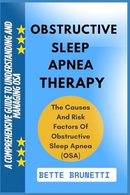 Obstructive Sleep Apnea Therapy - A Comprehensive Guide - Paperback NEW BETTE. B