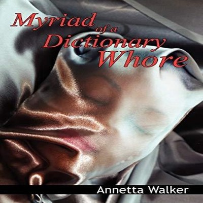 Myriad of a Dictionary Whore Annetta Walker Paperback Author Solu