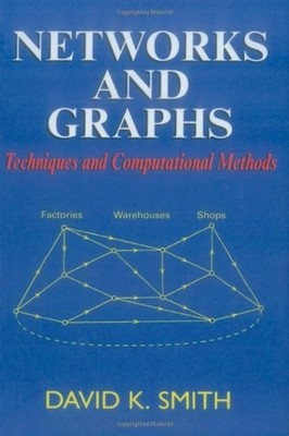 Networks and Graphs: Techniques and Computational Metho -  NEW D K Smith 2003