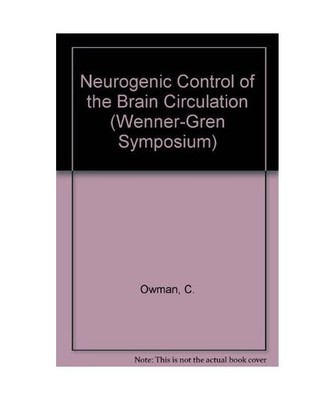 Neurogenic Control of the Brain Circulation [Wenner-Gren Symposium S.], Zotterma