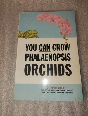 You Can Grow Phalaenopsis Orchids