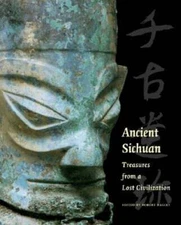 Ancient Sichuan: Treasures from a Lost Civilization by Robert Bagley: New