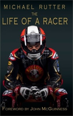 Michael Rutter: The Life of a Racer (Hardback or Cased Book)