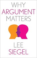 Lee Siegel - Why Argument Matters - Hardback - G245Z