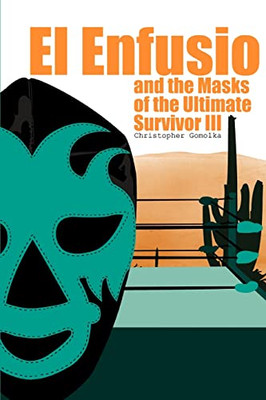 El Enfusio and the Masks of the Ultimate Survivor Iii -  NEW Christopher Gom 200