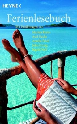 Das Ferienlesebuch: Mit Erzählungen von Marian Keyes, Ingrid Noll, T.C. Boyle, B