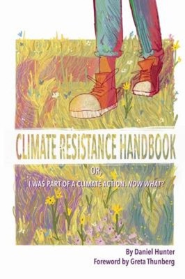 Climate Resistance Handbook : Or, I Was Part of a Climate Action.