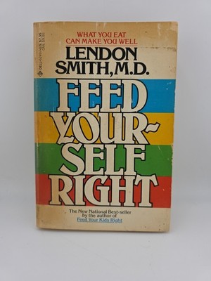 ''Feed Yourself Right'' by Lendon Smith, M.D. (1983, PB) ; VTG