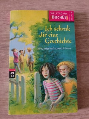 Ich schenk dir eine Geschichte - Freundschaftsgeschichten 2010