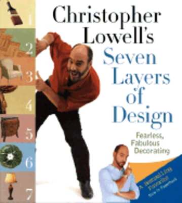 Christopher Lowell's Seven Layers of Design: Fearless, Fabulous Decorating: Used