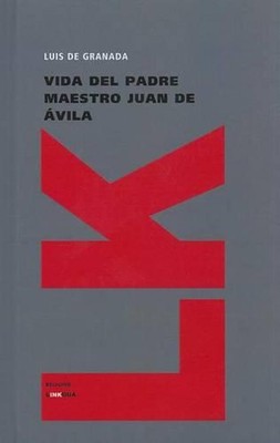Vida del padre maestro Juan de vila: Y las Partes Que Ha de Tener un Predicador 