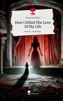 Marlene MüLler | How I Killed The Love Of My Life. Life Is A Story - story.one
