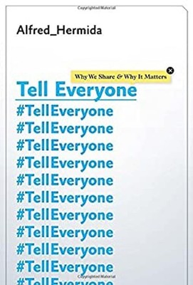 Tell Everyone : Why People Share and Why It Matters Hardcover Alf