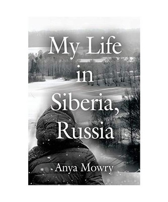 My Life in Siberia, Russia, Anya Mowry