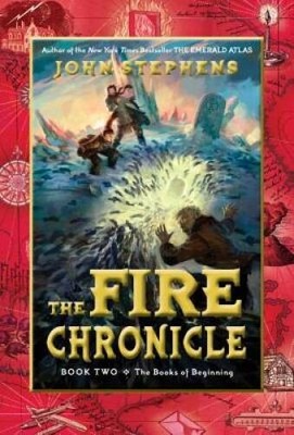 The Fire Chronicle (Books of Beginning) - Hardcover By Stephens, John - GOOD