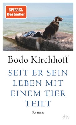 Seit er sein Leben mit einem Tier teilt | Bodo Kirchhoff | Roman | Buch | 384 S.