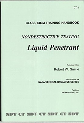 NONDESTRUCTIVE TESTING LIQUID PENETRANT: CLASSROOM By Robert W. Smile **Mint**