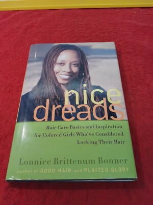 Nice Dreads : Hair Care Basics and Inspiration for Colored Girls first edition 