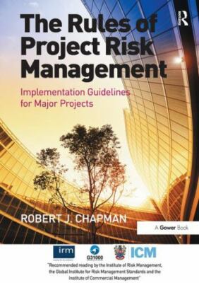 The Rules of Project Risk Management: Implementation Guidelines for Major Projec