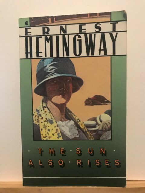 the sun also rises ernest hemingway summary the sun also rises ernest hemingway summary