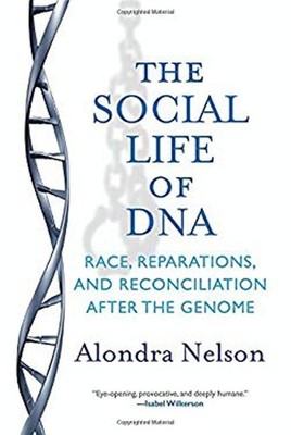 The Social Life of DNA : Race, Reparations, and Reconciliation af