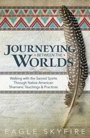 Journeying Between The Worlds Eagle Skyfire Taschenbuch Kartoniert / Broschiert