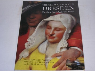 Siebel, Sabine:The glory of baroque Dresden : the State Art Collections Dresden.