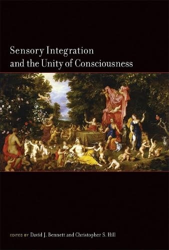 Sensory Integration and the Unity of Consciousness [Hardcover] Bennett, David J.