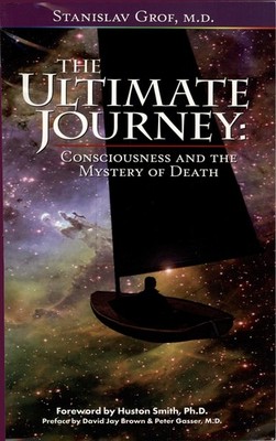 The Ultimate Journey (2nd Edition): Consciousness and the Myst...