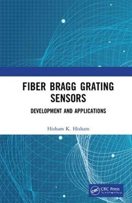 Fiber Bragg Grating Sensors: Development and Applications by Hisham Hisham (Engl